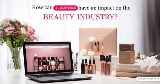 How can Q-Commerce Impact the Beauty Industry?